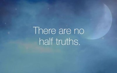 There are no half truths