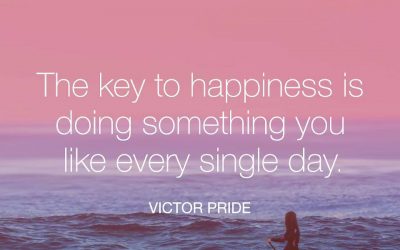 The key to hapiness is doing something you like every single day